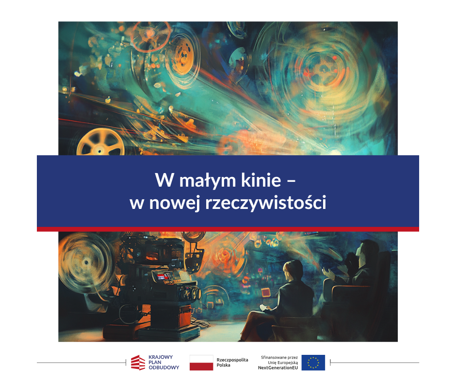 W małym kinie – w nowej rzeczywistości – projekt badawczy finansowany ze środków KPO dla kultury